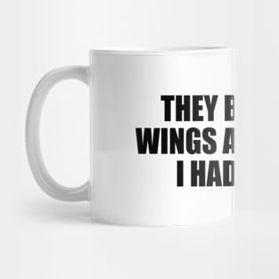 They broke my wings and forgot I had claws Mug